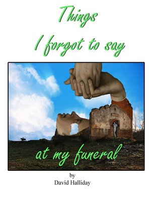 cover image of Things I Forgot to Say At My Funeral